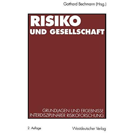 Risiko und Gesellschaft: Grundlagen und Ergebnisse interdisziplin?rer Risikofors [Paperback]