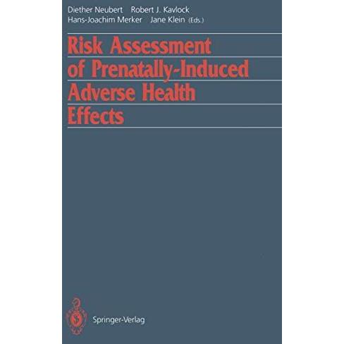 Risk Assessment of Prenatally-Induced Adverse Health Effects [Paperback]