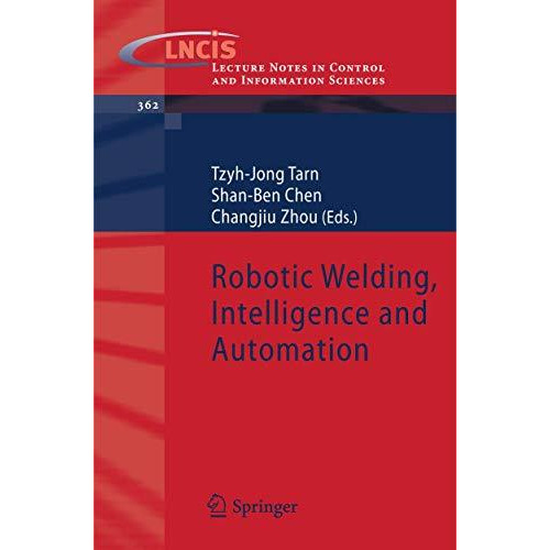 Robotic Welding, Intelligence and Automation [Paperback]