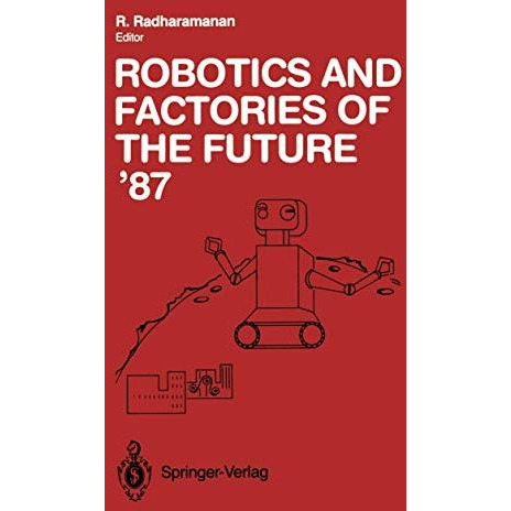 Robotics and Factories of the Future 87: Proceedings of the Second Internationa [Paperback]