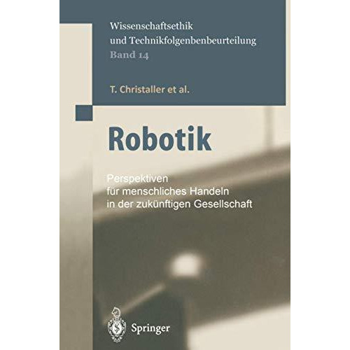 Robotik: Perspektiven f?r menschliches Handeln in der zuk?nftigen Gesellschaft [Hardcover]