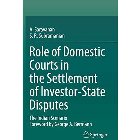 Role of Domestic Courts in the Settlement of Investor-State Disputes: The Indian [Hardcover]