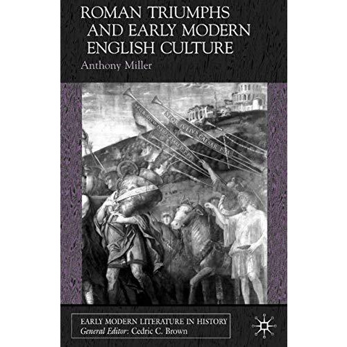 Roman Triumphs and Early Modern English Culture [Hardcover]