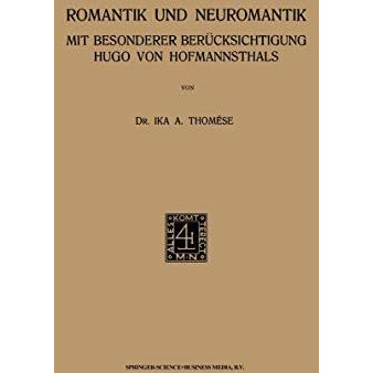 Romantik und Neuromantik: Mit Besonderer Ber?cksichtigung Hugo von Hofmannsthals [Paperback]