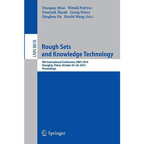 Rough Sets and Knowledge Technology: 9th International Conference, RSKT 2014, Sh [Paperback]