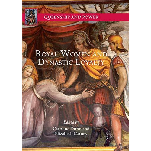 Royal Women and Dynastic Loyalty [Paperback]