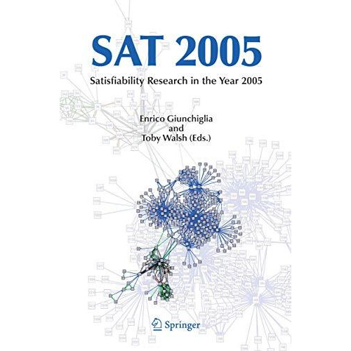 SAT 2005: Satisfiability Research in the Year 2005 [Hardcover]