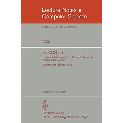 STACS 85: 2nd Annual Symposium on Theoretical Aspects of Computer Science, Saarb [Paperback]