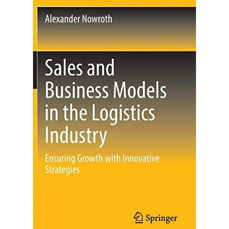 Sales and Business Models in the Logistics Industry: Ensuring Growth with Innova [Hardcover]