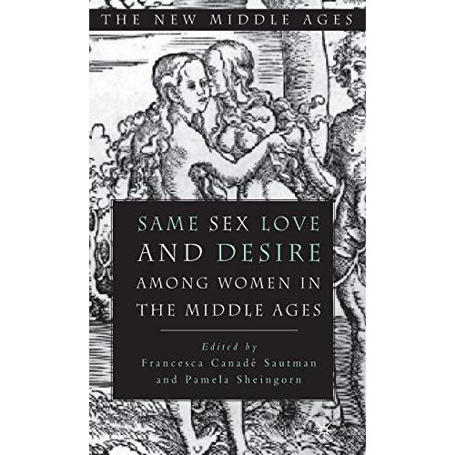 Same Sex Love and Desire Among Women in the Middle Ages [Hardcover]