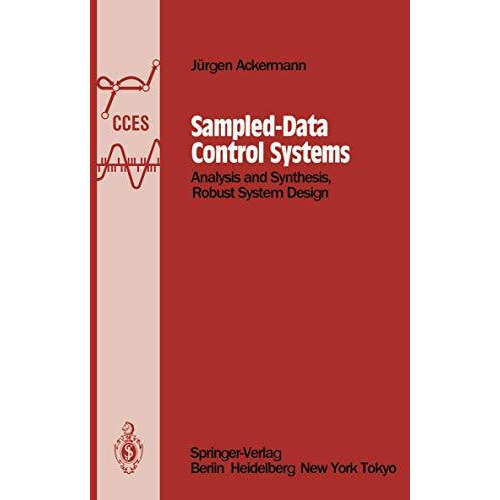 Sampled-Data Control Systems: Analysis and Synthesis, Robust System Design [Paperback]