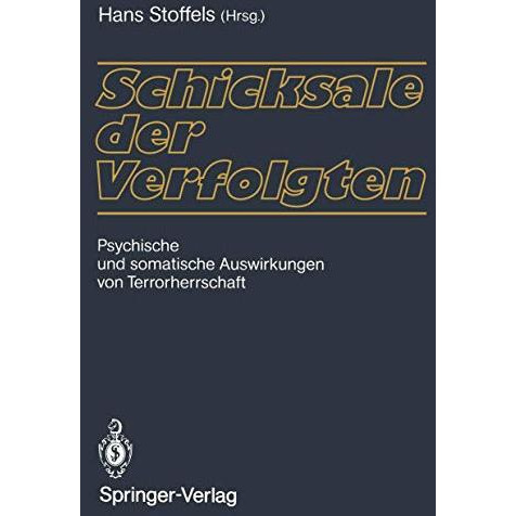 Schicksale der Verfolgten: Psychische und somatische Auswirkungen von Terrorherr [Paperback]