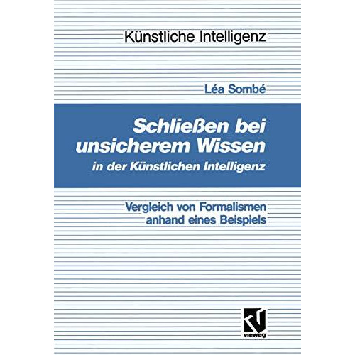 Schlie?en bei unsicherem Wissen in der K?nstlichen Intelligenz: Vergleich von Fo [Paperback]