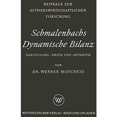 Schmalenbachs Dynamische Bilanz: Darstellung, Kritik und Antikritik [Paperback]