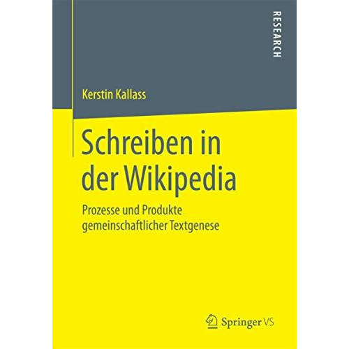 Schreiben in der Wikipedia: Prozesse und Produkte gemeinschaftlicher Textgenese [Paperback]