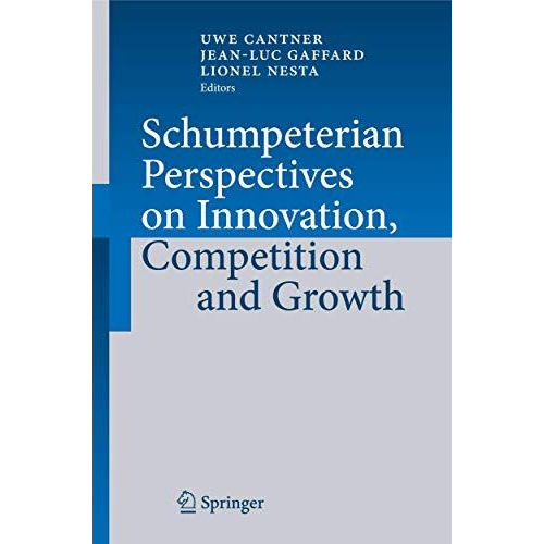 Schumpeterian Perspectives on Innovation, Competition and Growth [Hardcover]