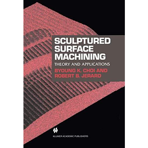 Sculptured Surface Machining: Theory and applications [Hardcover]