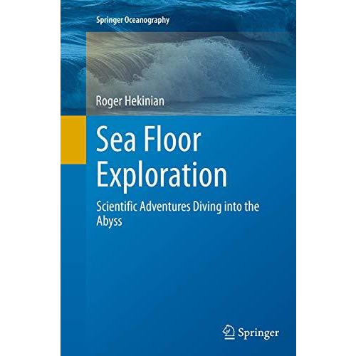 Sea Floor Exploration: Scientific Adventures Diving into the Abyss [Paperback]