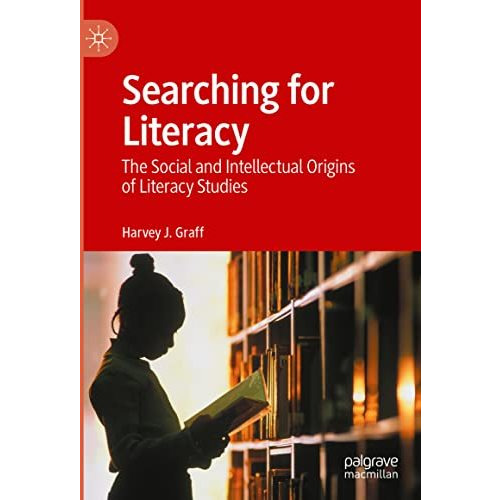 Searching for Literacy: The Social and Intellectual Origins of Literacy Studies [Hardcover]