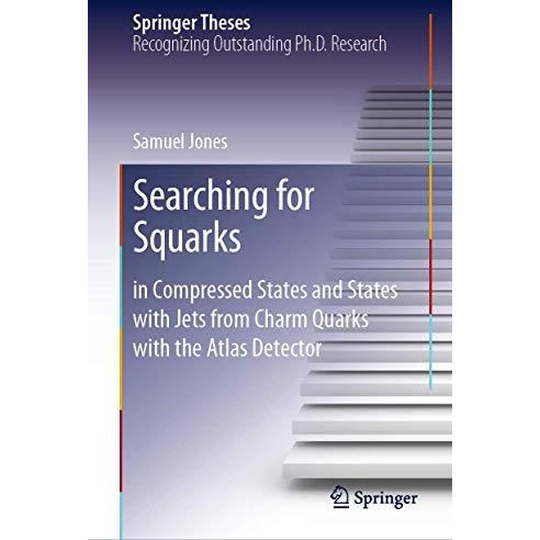 Searching for Squarks: in Compressed States and States with Jets from Charm Quar [Hardcover]