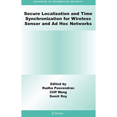 Secure Localization and Time Synchronization for Wireless Sensor and Ad Hoc Netw [Hardcover]