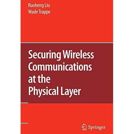 Securing Wireless Communications at the Physical Layer [Hardcover]