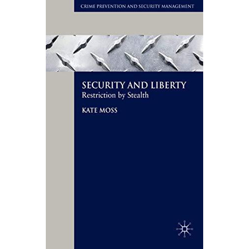 Security and Liberty: Restriction by Stealth [Hardcover]