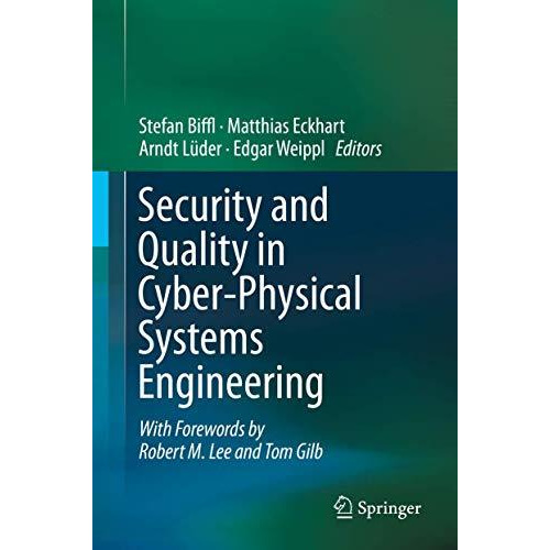 Security and Quality in Cyber-Physical Systems Engineering: With Forewords by Ro [Paperback]