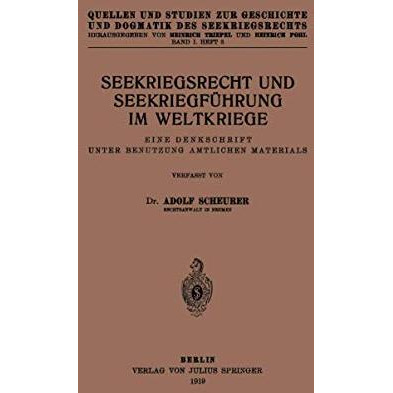 Seekriegsrecht und Seekriegf?hrung im Weltkriege: Eine Denkschrift unter Benutzu [Paperback]