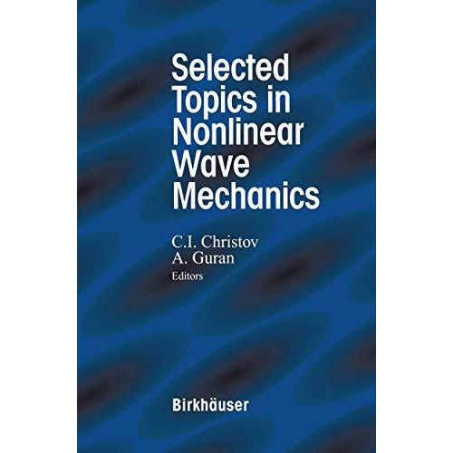 Selected Topics in Nonlinear Wave Mechanics [Hardcover]