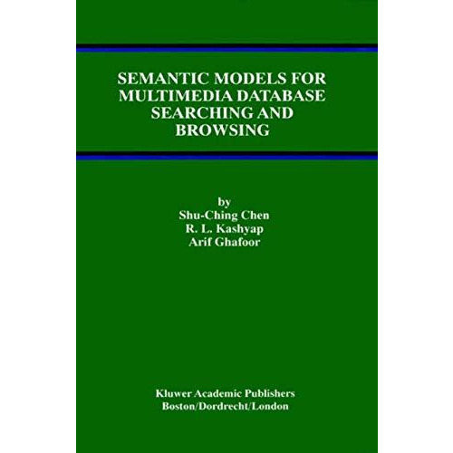 Semantic Models for Multimedia Database Searching and Browsing [Hardcover]