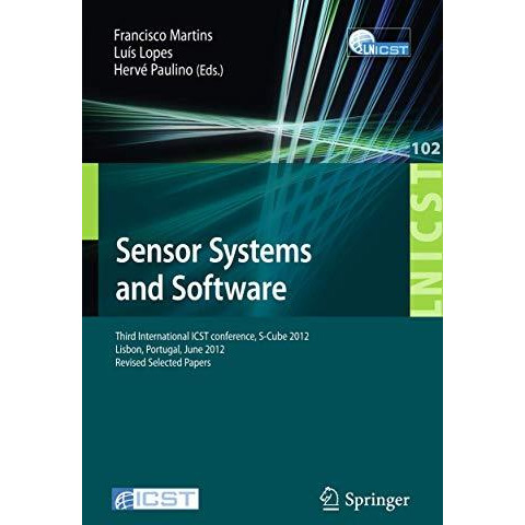 Sensor Systems and Software: Third International ICST Conference, S-Cube 2012, L [Paperback]