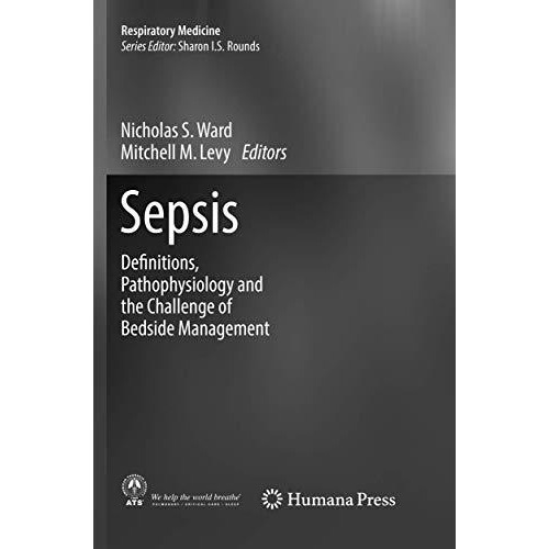 Sepsis: Definitions, Pathophysiology and the Challenge of Bedside Management [Paperback]