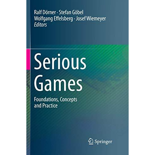 Serious Games: Foundations, Concepts and Practice [Paperback]