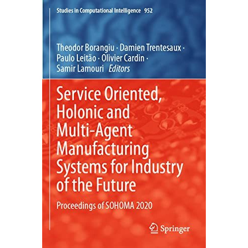 Service Oriented, Holonic and Multi-Agent Manufacturing Systems for Industry of  [Paperback]