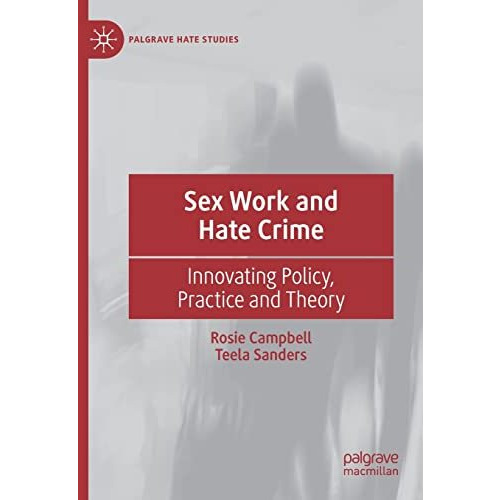 Sex Work and Hate Crime: Innovating Policy, Practice and Theory [Paperback]