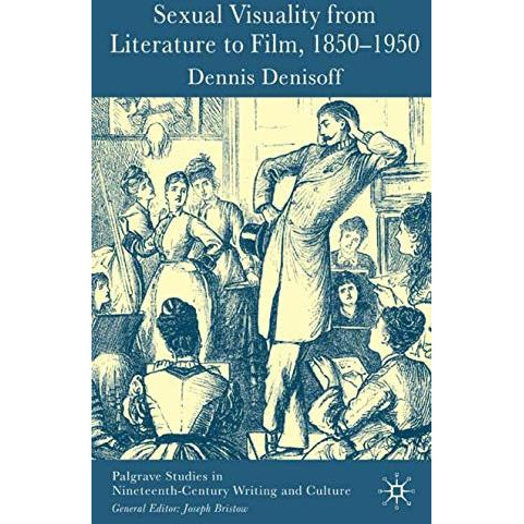 Sexual Visuality From Literature To Film 1850-1950 [Hardcover]