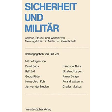 Sicherheit und Milit?r: Genese, Struktur und Wandel von Meinungsbildern in Milit [Paperback]