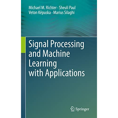 Signal Processing and Machine Learning with Applications [Hardcover]