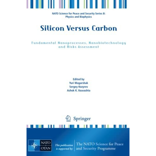 Silicon Versus Carbon: Fundamental Nanoprocesses, Nanobiotechnology and Risks As [Paperback]