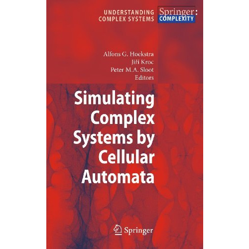 Simulating Complex Systems by Cellular Automata [Hardcover]