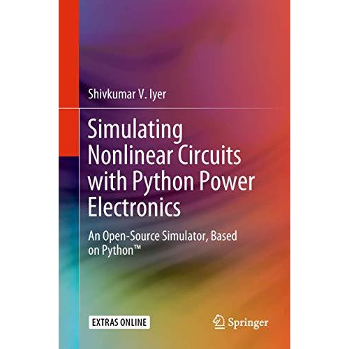 Simulating Nonlinear Circuits with Python Power Electronics: An Open-Source Simu [Hardcover]