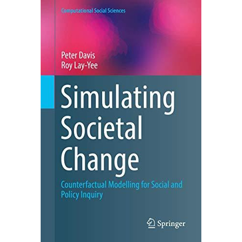 Simulating Societal Change: Counterfactual Modelling for Social and Policy Inqui [Hardcover]