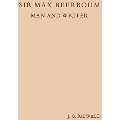 Sir Max Beerbohm Man and Writer: A Critical Analysis with A Brief Life and a Bib [Paperback]