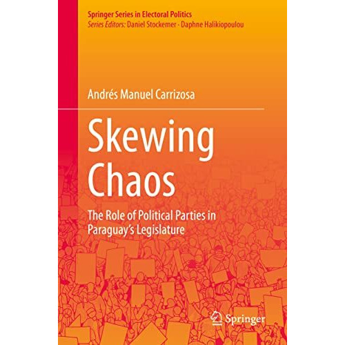 Skewing Chaos: The Role of Political Parties in Paraguay's Legislature [Hardcover]