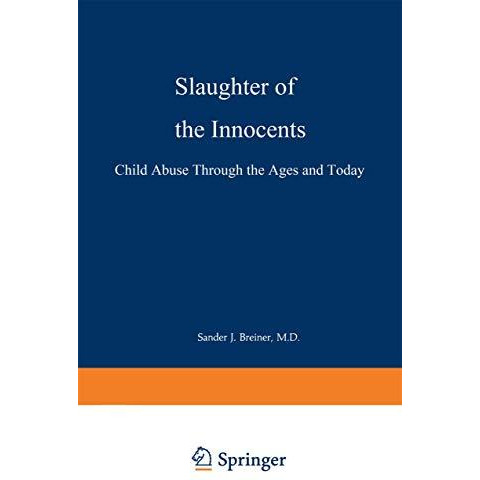 Slaughter of the Innocents: Child Abuse through the Ages and Today [Paperback]