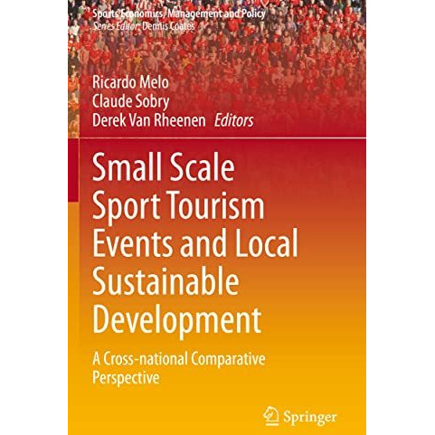 Small Scale Sport Tourism Events and Local Sustainable Development: A Cross-Nati [Paperback]