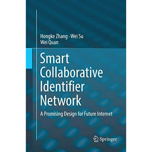 Smart Collaborative Identifier Network: A Promising Design for Future Internet [Paperback]