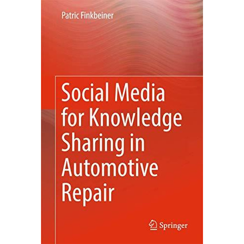 Social Media for Knowledge Sharing in Automotive Repair [Hardcover]