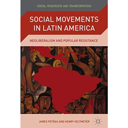 Social Movements in Latin America: Neoliberalism and Popular Resistance [Hardcover]